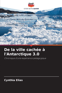 De la ville cach?e ? l'Antarctique 3.0