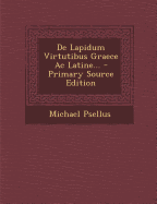 de Lapidum Virtutibus Graece AC Latine...