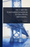 De L'art Du Fontenier Sondeur Et Des Puits Art(c)siens...
