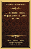 de Laudibus Justini Augusti Minoris Libri 4 (1743)