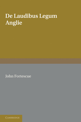 De Laudibus Legum Anglie - Fortescue, John, and Chrimes, S. B. (Edited and translated by)