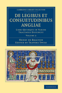 De Legibus et Consuetudinibus Angliae: Libri Quinque in Varios Tractatus Distincti