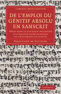 De l'emploi du gnitif absolu en Sanscrit: Thse pour le doctorat prsente  la Facult de Philosophie de l'Universit de Leipzig