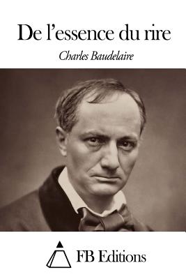 De l'essence du rire - Fb Editions (Editor), and Baudelaire, Charles