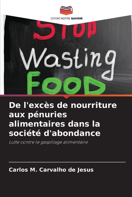 De l'exc?s de nourriture aux p?nuries alimentaires dans la soci?t? d'abondance - Jesus, Carlos M Carvalho de