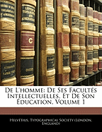 de l'Homme: de Ses Facults Intellectuelles, Et de Son ducation, Volume 1