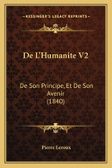 De L'Humanite V2: De Son Principe, Et De Son Avenir (1840)