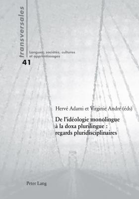 de l'Idologie Monolingue  La Doxa Plurilingue: Regards Pluridisciplinaires - Gohard-Radenkovic, Aline (Editor), and Adami, Herv (Editor), and Andr, Virginie (Editor)