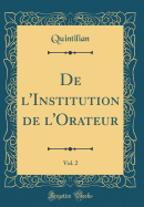 de l'Institution de l'Orateur, Vol. 2 (Classic Reprint)