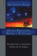 de Lo Profundo, Senor, A Ti Clamo: Introduccion y Comentario al Libro de los Salmos - Pagan, Samuel