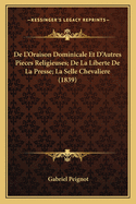 de L'Oraison Dominicale Et D'Autres Pieces Religieuses; de La Liberte de La Presse; La Selle Chevaliere (1839)