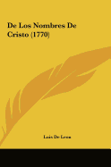 De Los Nombres De Cristo (1770) - Leon, Luis De