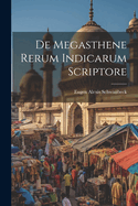 De Megasthene Rerum Indicarum Scriptore