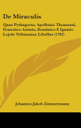 de Miraculis: Quae Pythagorae, Apollonio Thyanensi, Francisco Assisio, Dominico E Ignatio Lojole Tribuuntur, Libellus (1762)