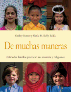 de Muchas Maneras (Many Ways): Cmo Las Familias Practican Sus Creencias Y Religiones