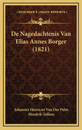 de Nagedachtenis Van Elias Annes Borger (1821)