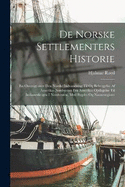 De norske settlementers historie; en oversigt over den norske indvandring til og bebyggelse af Amerikas nordvesten fra Amerikas opdagelse til Indianerkrigen i nordvesten, med bygde- og navneregister