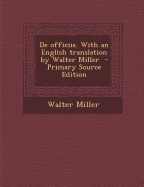 de Officiis. with an English Translation by Walter Miller - Miller, Walter