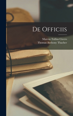 De Officiis - Cicero, Marcus Tullius, and Thacher, Thomas Anthony