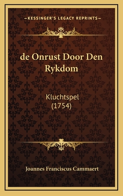 de Onrust Door Den Rykdom: Kluchtspel (1754) - Cammaert, Joannes Franciscus