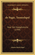 de Pagie, Tooneelspel: Naar Het Hoogdiutsche (1789)