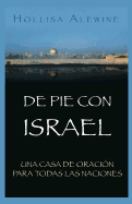 De Pie Con Israel: Una Casa de Oracin Para Todas las Naciones
