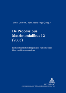 de Processibus Matrimonialibus: Fachzeitschrift Zu Fragen Des Kanonischen Ehe- Und Prozerechtes, Band 12 (2005)