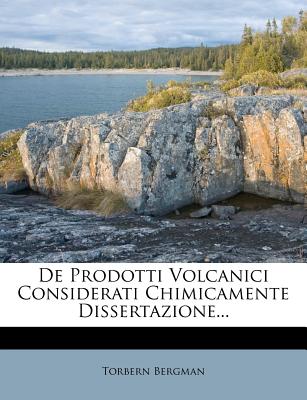 de Prodotti Volcanici Considerati Chimicamente Dissertazione... - Bergman, Torbern
