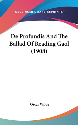 De Profundis And The Ballad Of Reading Gaol (1908) - Wilde, Oscar