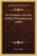 de Profundis and the Ballad of Reading Gaol (1908)