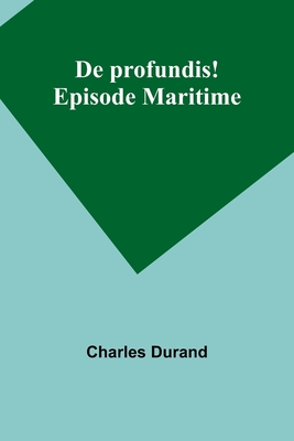 De profundis! Episode Maritime - Durand, Charles