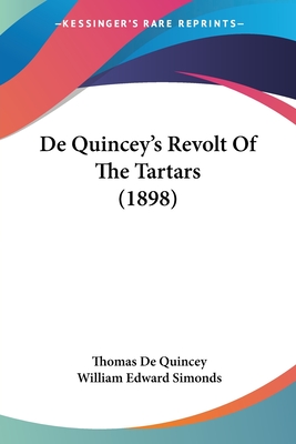 De Quincey's Revolt Of The Tartars (1898) - de Quincey, Thomas, and Simonds, William Edward (Editor)