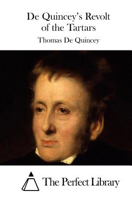 de Quincey's Revolt of the Tartars - Quincey, Thomas de, and The Perfect Library (Editor)