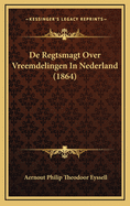 de Regtsmagt Over Vreemdelingen in Nederland (1864)
