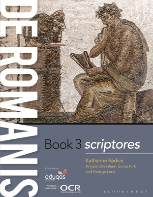 de Romanis Book 3: scriptores - Radice, Katharine, and Cheetham, Angela, and Kirk, Sonya, Dr.