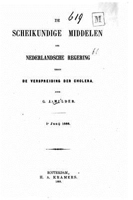 de Scheikundige Middelen Der Nederlandsche Regering - Mulder, J