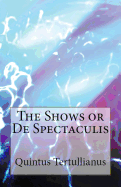 de Spectaculis: The Shows