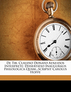 de Tib. Claudio Donato Aeneidos Interprete: Dissertatio Inauguralis Philologica Quam...Scripsit Carolus Hoppe
