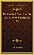 de Titulis Africae Latinis Quaestiones Phoneticae (1907)