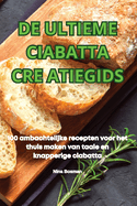 de Ultieme Ciabatta Cre Atiegids