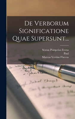 de Verborum Significatione Quae Supersunt... - Festus, Sextus Pompeius, and Marcus Verrius Flaccus (Creator), and Paul (the Deacon) (Creator)