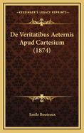 de Veritatibus Aeternis Apud Cartesium (1874)