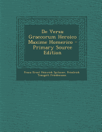 de Versu Graecorum Heroico Maxime Homerico - Primary Source Edition