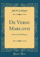 de Versu Marlovii: Dissertatio Philologica (Classic Reprint)