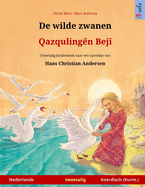 De wilde zwanen - Qazquling?n Bej? (Nederlands - Koerdisch (Kurm.)): Tweetalig kinderboek naar een sprookje van Hans Christian Andersen