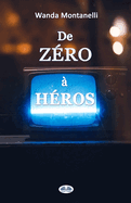 De Z?ro ? H?ros: From Zero To Hero. Quand la publicit? gratuite transforme les criminels en h?ros