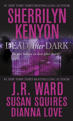 Dead After Dark - Kenyon, Sherrilyn, and Ward, J R, and Squires, Susan