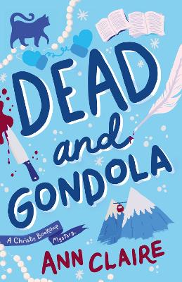 Dead and Gondola: Cosy up with this gripping and unputdownable cozy mystery! - Claire, Ann
