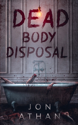 Dead Body Disposal - Athan, Jon