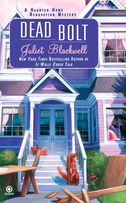 Dead Bolt: A Haunted Home Renovation Mystery - Blackwell, Juliet